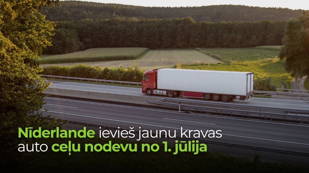Nīderlande ievieš jaunu kravas auto ceļu nodevu no 1. jūlija